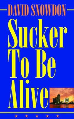 Sucker to be Alive