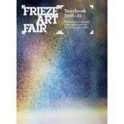 Frieze Art Fair Yearbook 2010-11