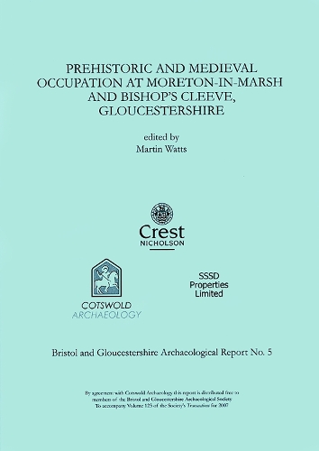 Prehistoric and Medieval Occupation at Moreton-in-Marsh and Bishop's Cleeve, Gloucestershire