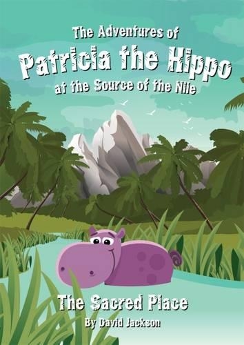 The Adventures of Patricia the Hippo at the Source of the Nile