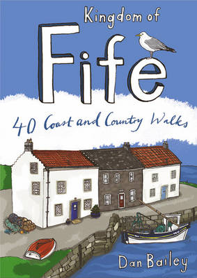 Kingdom of Fife: 40 Coast & Country Walks