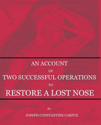 An Account of Two Successful Operations for Restoring a Lost Nose