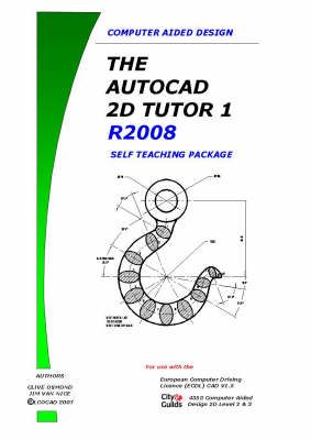 The AutoCAD 2D Tutor Release 2008 Part 1 Self Teaching Package