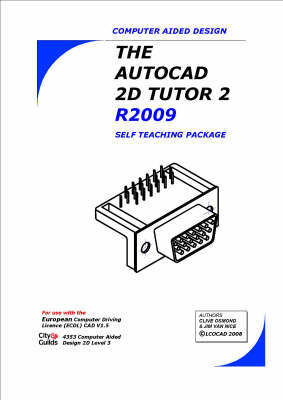 The AutoCAD 2D Tutor Release 2009 Self Teaching Package