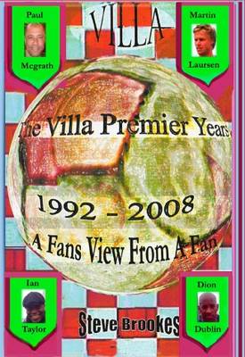 The Villa Premier Years 1992 - 2008 (A Fans View from a Fan)