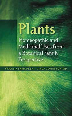 Plants - Homeopathic and Medicinal Uses from a Botanical Family Perspective