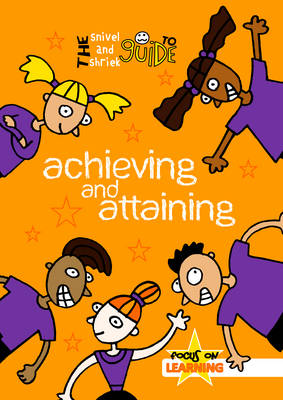 The Snivel and Shriek Guide to Achieving and Attaining