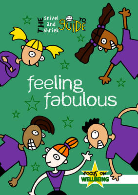 The Snivel and Shriek Guide to Feeling Fabulous