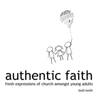 Authentic Faith: Fresh Expressions of Church Amongst Young Adults