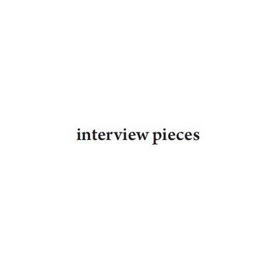 Interview Pieces