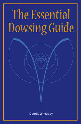 The Essential Dowsing Guide