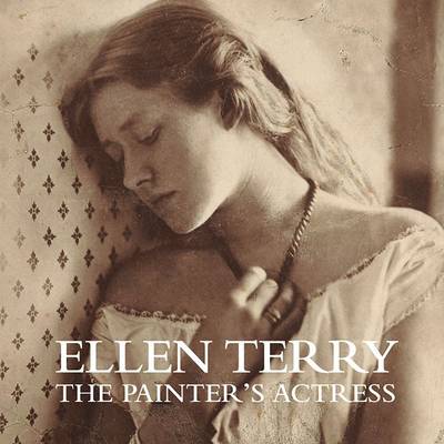 Ellen Terry: the Painter's Actress