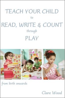 Teach Your Child to Read, Write and Count Through Play