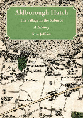 Aldborough Hatch - the Village in the Suburbs- a History