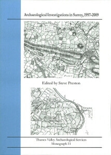 Archaeological Investigations in Surrey, 1997-2009