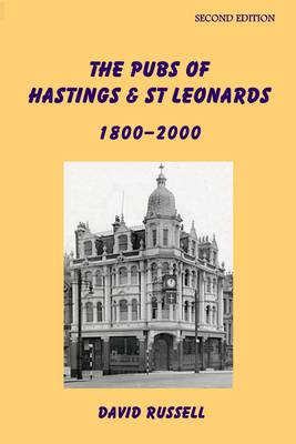 The Pubs of Hastings & St Leonards 1800-2000