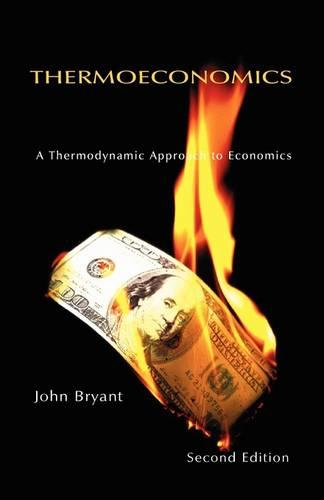 Thermoeconomics - A Thermodynamic Approach to Economics (Second Edition)