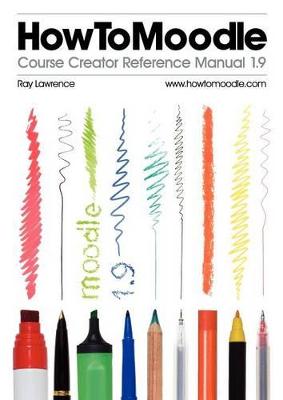 HowToMoodle Course Creator Reference Manual 1.9