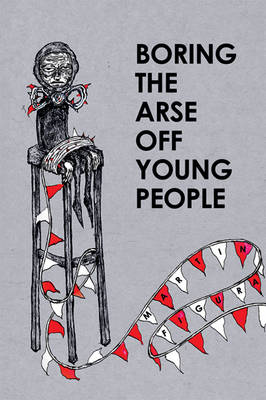 Boring The Arse Off Young People
