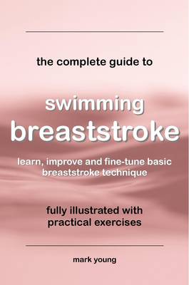 The Complete Guide to Swimming Breaststroke