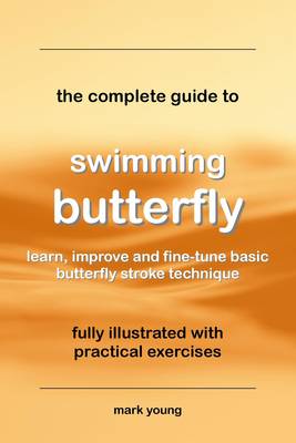 The Complete Guide to Swimming Butterfly