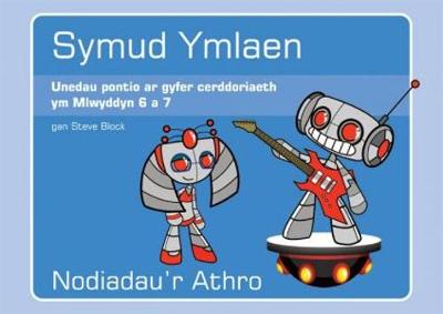Symud Ymlaen - Unedau Pontio ar Gyfer Cerddoriaeth Ym Mlwyddyn 6 a 7: Pecyn Dau