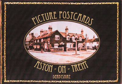 Picture Postcards of Aston-on-Trent, Derbyshire