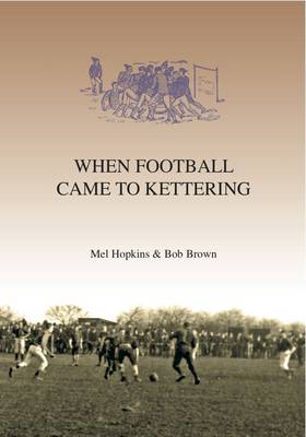 When Football Came to Kettering