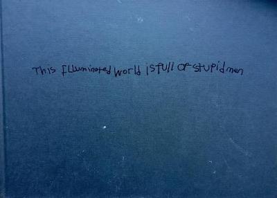THIS ILLUMINATED WORLD IS FULL OF STUPID MEN