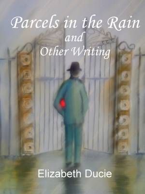 Parcels in the Rain and Other Writing