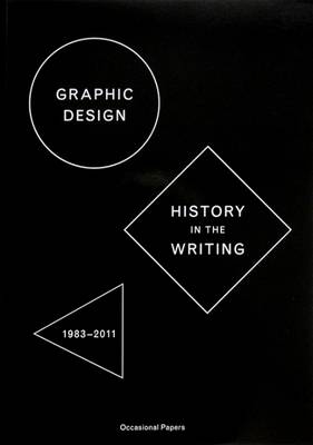 Graphic Design: History in the Writing (1983 - 2011)