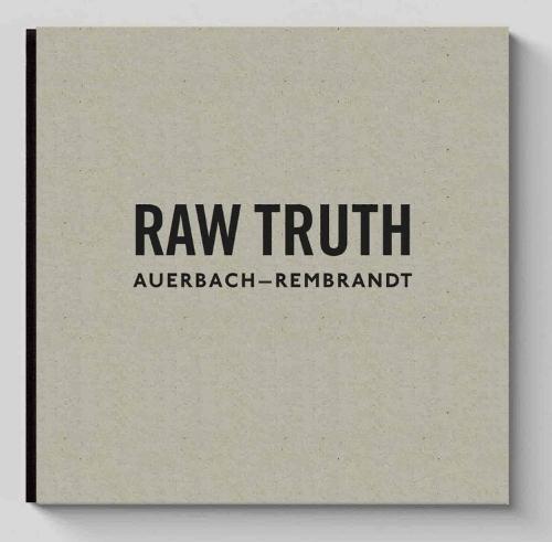 Raw Truth: Auerbach-Rembrandt