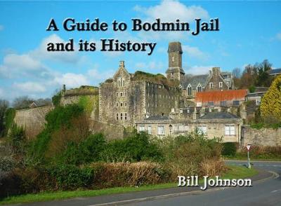A Guide to Bodmin Jail and its History
