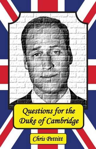 Questions for the Duke of Cambridge