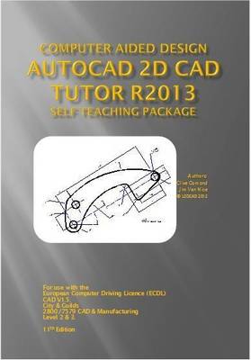 The AutoCAD 2D Tutor Release 2013 Self Teaching Package