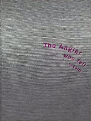THE ANGLER WHO FELL TO EARTH