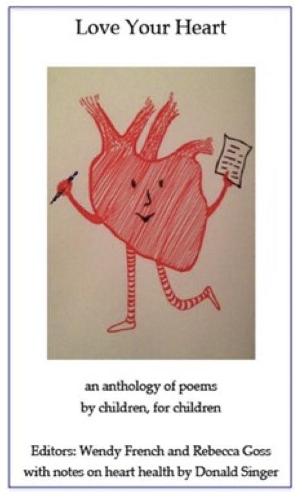 Love your heart: An anthology of poems by children for children about heart health.