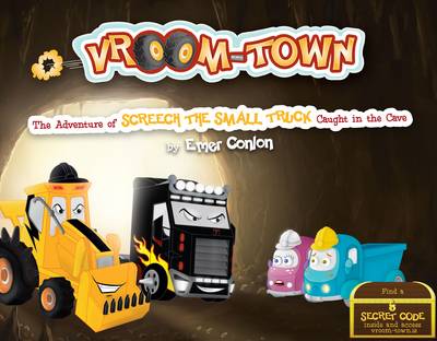 Vroom-Town: The Adventure of Screech the Small Truck Caught in the Cave