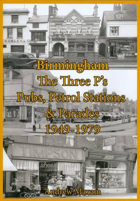 Birmingham. The Three P's. Pubs, Petrol Stations & Parades 1949-1979