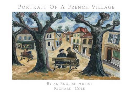 Portrait of a French Village by an English Artist, Richard Cole.