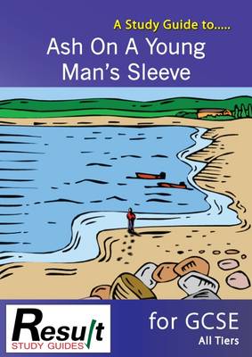 A Study Guide to Ash on a Young Man's Sleeve for GCSE