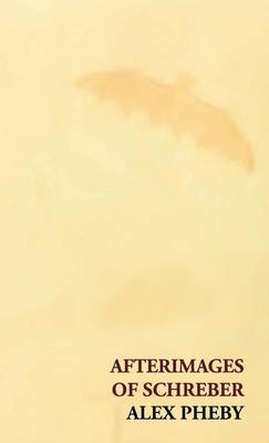 Afterimages of Schreber,