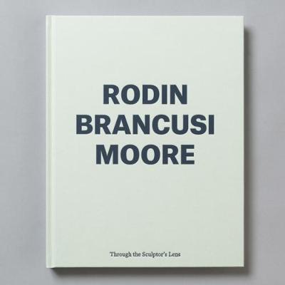 Rodin Brancusi Moore