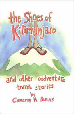 The Shoes of Kilimanjaro and Other Adventure Travel Stories