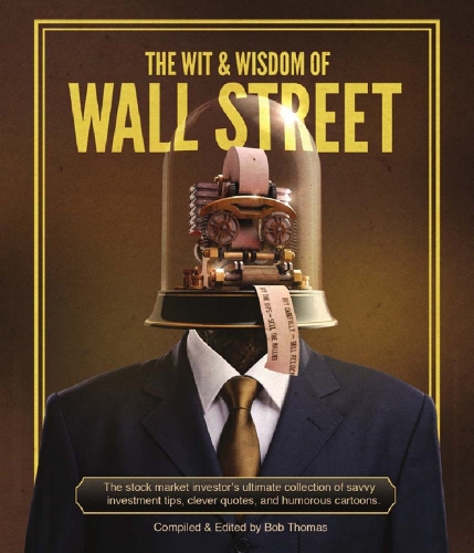 The Wit & Wisdom of Wall Street