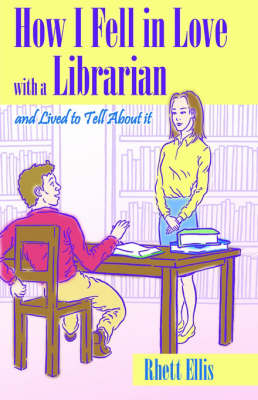 How I Fell in Love with a Librarian and Lived to Tell About it