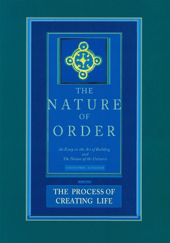The Nature of Order, Book Two: the Process of Creating Life