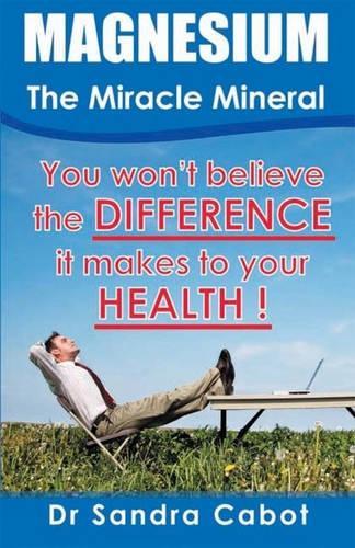 Magnesium - The Miracle Mineral