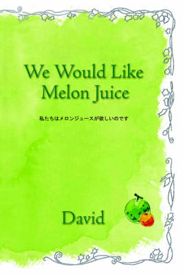 We Would Like Melon Juice.
