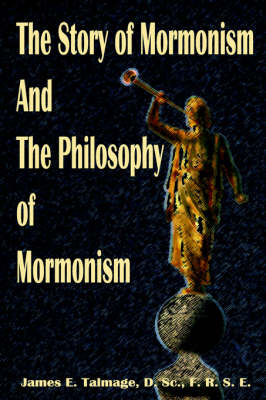The Story of Mormonism and the Philosophy of Mormonism